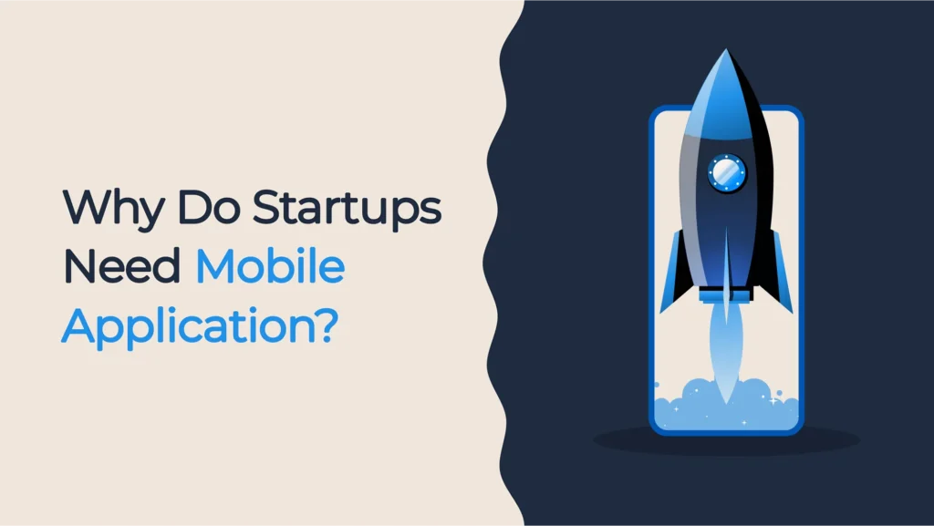 Why Do Startups Need Mobile Application