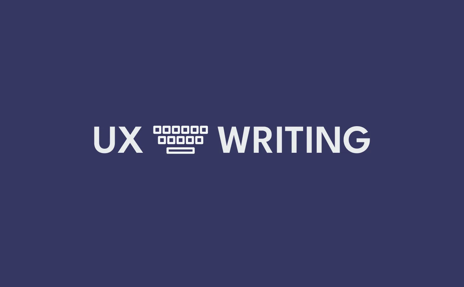 The ultimate UX writing guide to improve user experience.